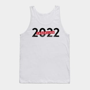 Cancelled 2022 year of pandemic Tank Top